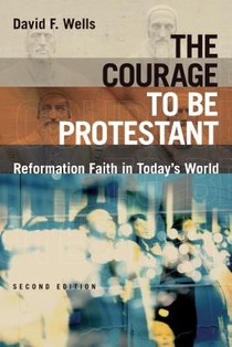 The Courage to Be Protestant: Reformation Faith in Today's World voorzijde