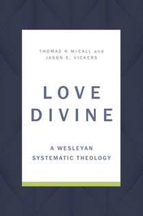 Love Divine: A Wesleyan Systematic Theology