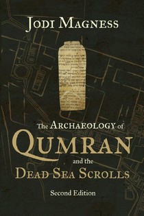 The Archaeology of Qumran and the Dead Sea Scrolls