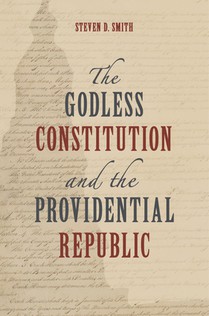 The Godless Constitution and the Providential Republic