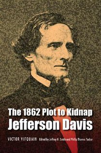 The 1862 Plot to Kidnap Jefferson Davis