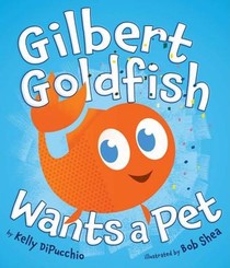 GILBERT GOLDFISH WANTS A PET voorzijde