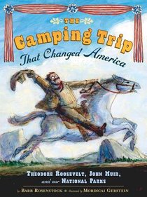 The Camping Trip That Changed America: Theodore Roosevelt, John Muir, and Our National Parks voorzijde