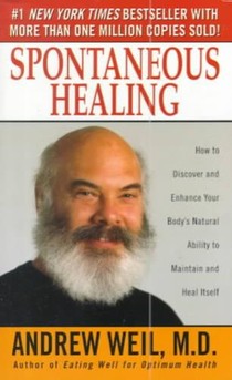 Spontaneous Healing: How to Discover and Enhance Your Body's Natural Ability to Maintain and Heal Itself