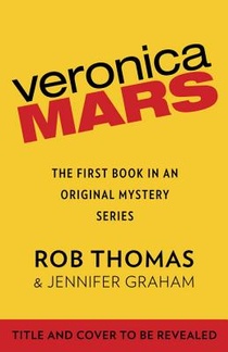 Veronica Mars: An Original Mystery by Rob Thomas voorzijde