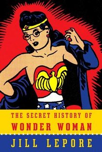 The Secret History of Wonder Woman voorzijde