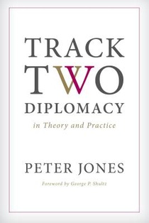 Track Two Diplomacy in Theory and Practice