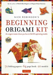 Nick Robinson's Beginning Origami Kit: An Origami Master Shows You How to Fold 20 Captivating Models: Kit with Origami Book, 72 Origami Papers & DVD