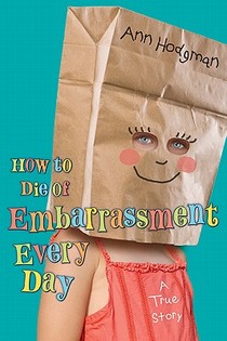 Hodgman, A: How to Die of Embarrassment Every Day