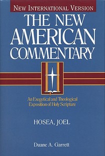 Hosea, Joel: An Exegetical and Theological Exposition of Holy Scripture Volume 19