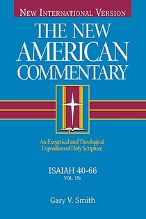 Isaiah 40-66: An Exegetical and Theological Exposition of Holy Scripture Volume 15