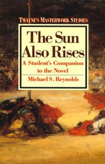 The Sun Also Rises: A Student's Companion to the Novel