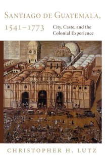 Santiago de Guatemala, 1541-1773