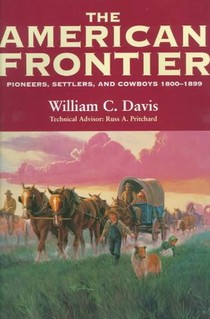 The American Frontier: Pioneers, Settlers, and Cowboys 1800-1899