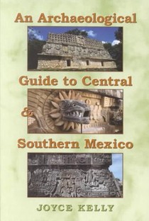 An Archaeological Guide to Central and Southern Mexico