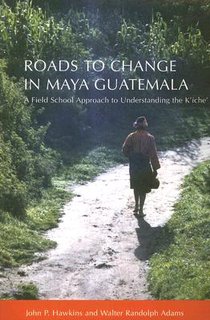 Roads to Change in Maya Guatemala