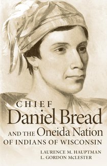 Chief Daniel Bread and the Oneida Nation of Indians of Wisconsin Volume 241