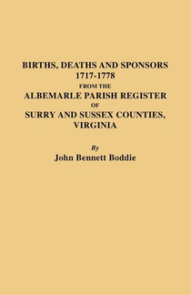 Births Deaths and Sponsors 1717-1778 from the Albemarle Parish Register of Surry and Sussex Counties, Virginia