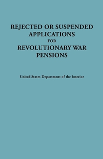 Rejected or Suspended Applications for Revolutionary War Pensions