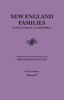 New England Families. Genealogical and Memorial. 1913 Edition. In Four Volumes. Volume IV