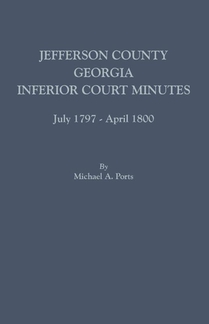 Jefferson County, Georgia, Inferior Court Minutes, July 1797-April 1800