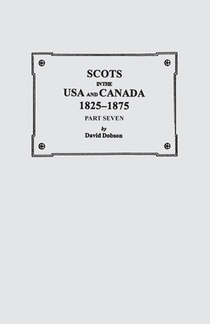 Scots in the USA and Canada, 1825-1875. Part Seven