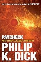 Paycheck and Other Classic Stories By Philip K. Dick