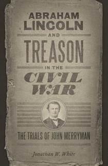 Abraham Lincoln and Treason in the Civil War