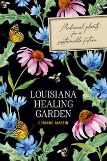 Louisiana Healing Garden: Medicinal Plants for a Sustainable Future
