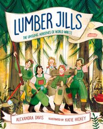 Lumber Jills: Unsung Heroines of WWII