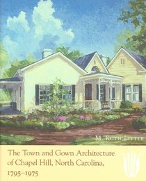 The Town and Gown Architecture of Chapel Hill, North Carolina, 1795-1975
