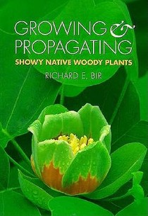 Growing and Propagating Showy Native Woody Plants