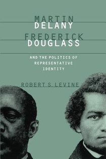 Martin Delany, Frederick Douglass, and the Politics of Representative Identity voorzijde