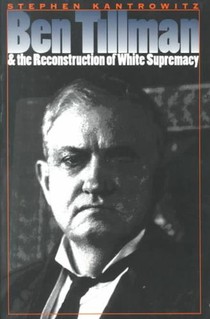 Ben Tillman and the Reconstruction of White Supremacy