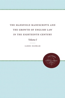 The Mansfield Manuscripts and the Growth of English Law in the Eighteenth Century, Volume I