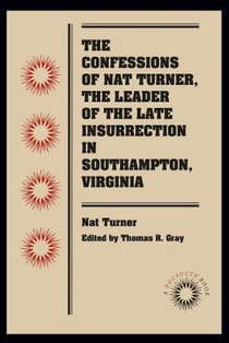 The Confessions of Nat Turner, the Leader of the Late Insurrection in Southampton, Virginia voorzijde