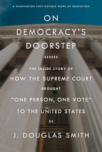 On Democracy's Doorstep: The Inside Story of How the Supreme Court Brought One Person, One Vote to the United States voorzijde