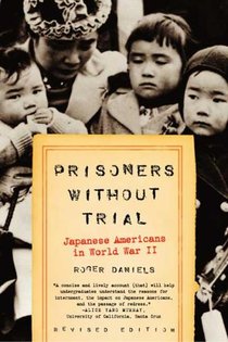 Prisoners Without Trial: Japanese Americans in World War II