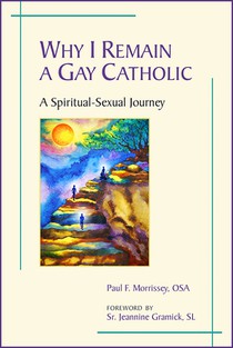 Why I Remain a Gay Catholic: A Spiritual-Sexual Journey