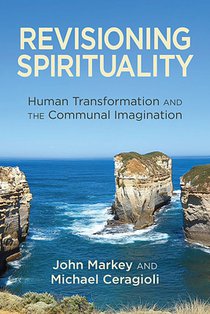 Revisioning Spirituality: Human Transformation and the Communal Imagination