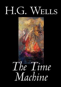 Wells, H: Time Machine by H. G. Wells, Fiction, Classics