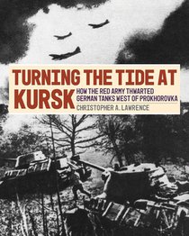 Turning the Tide at Kursk: The Battle of Tolsoye Woods and How the Red Army Thwarted German Tanks West of Prokhorovka
