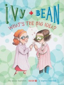 Ivy and Bean What's the Big Idea? (Book 7)