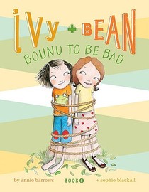 Ivy and Bean #5: Bound to be Bad