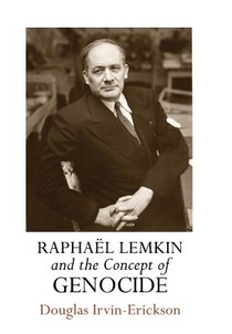 Raphael Lemkin and the Concept of Genocide