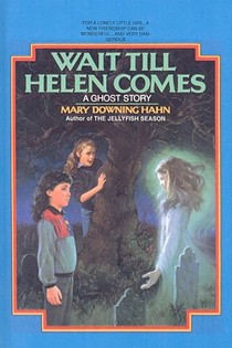 Wait Till Helen Comes: A Ghost Story