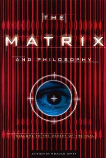 The Matrix and Philosophy