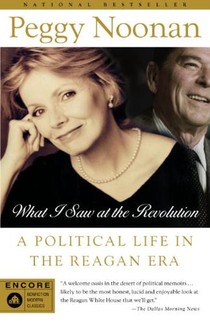 What I Saw at the Revolution: A Political Life in the Reagan Era