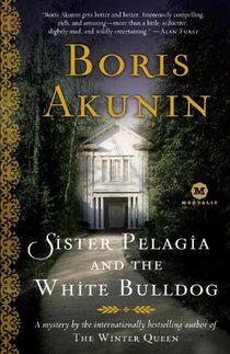 Sister Pelagia and the White Bulldog: A Mystery by the internationally bestselling author of The Winter Queen