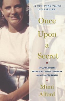 Once Upon a Secret: My Affair with President John F. Kennedy and Its Aftermath